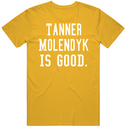 Tanner Molendyk Is Good T Shirt Tanner Molendyk Is Good T Shirt