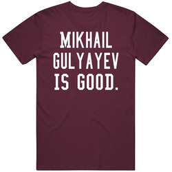 Mikhail Gulyayev Is Good T Shirt Mikhail Gulyayev Is Good T Shirt