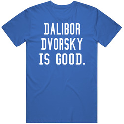 Dalibor Dvorsky Is Good T Shirt Dalibor Dvorsky Is Good T Shirt