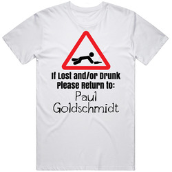 If Lost Or Drunk Return To Paul Goldschmidt T Shirt If Lost Or Drunk Return To Paul Goldschmidt T Shirt