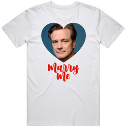 Colin Firth Marry Me T Shirt Colin Firth Marry Me T Shirt