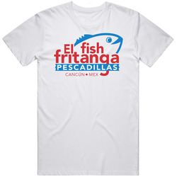 El Fish Fritanga Favorite Restaurant T Shirt