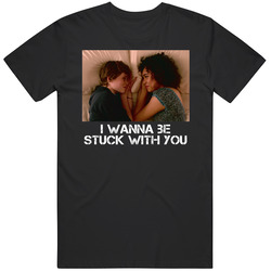 I Wanna Be Stuck With You I'm Not Okay With This Tv Series Fan T 
