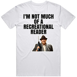 I'm Not Much Of A Recreational Reader Uncle Buck T Shirt