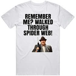 Remember Me Walked Through Spider Web Uncle Buck T Shirt