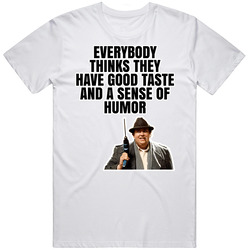 Everybody Thinks They Have Good Taste Uncle Buck T Shirt