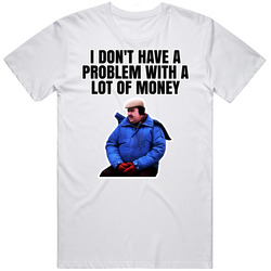 I Don't Have A Problem With A Lot Of Money Planes Trains And Auto