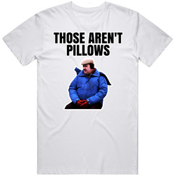 Those Aren't Pillows Planes Trains And Automobiles T Shirt