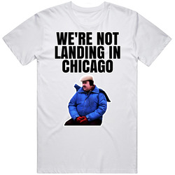 We're Not Landing In Chicago Planes Trains And Automobiles T Shir