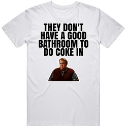 A Good Bathroom To Do Coke In Danny Muldoon Only The Lonely T Shirt