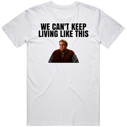 We Can't Keep Living Like This Danny Muldoon Only The Lonely T Sh