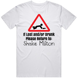 If Lost Or Drunk Return To Shake Milton T Shirt