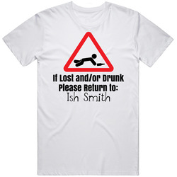 If Lost Or Drunk Return To Ish Smith T Shirt