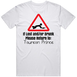 If Lost Or Drunk Return To Taurean Prince T Shirt