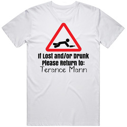If Lost Or Drunk Return To Terance Mann T Shirt