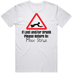 If Lost Or Drunk Return To Max Strus T Shirt