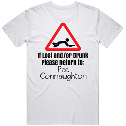 If Lost Or Drunk Return To Pat Connaughton T Shirt