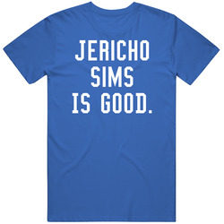 Jericho Sims Is Good T Shirt