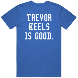 Trevor Keels Is Good T Shirt
