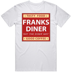 Franks Diner Favorite Restaurant T Shirt Franks Diner Favorite Restaurant T Shirt