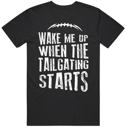 Wake Me Up When The Tailgating Starts Football Fan Black T Shirt
