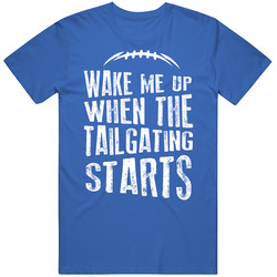 Wake Me Up When The Tailgating Starts Football Fan Blue T Shirt