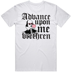 Advance Upon Me Brethren Hip Shakespeare Parody Funny T Shirt Advance Upon Me Brethren Hip Shakespeare Parody Funny T Shirt