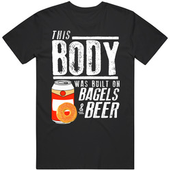 This Body Was Built On Bagels And Beer Funny Food T Shirt