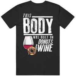 This Body Was Built On Donuts And Wine Funny Food T Shirt