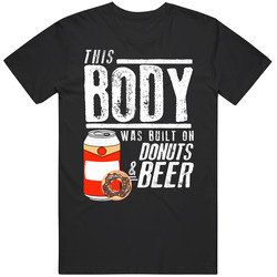 This Body Was Built On Donuts And Beer Funny Food T Shirt