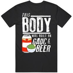 This Body Was Built On Guacamole And Beer Funny Food T Shirt