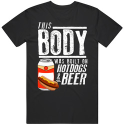 This Body Was Built On Hotdogs And Beer Funny Food T Shirt