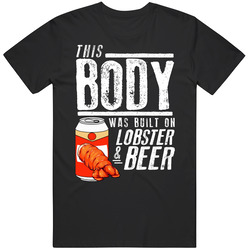 This Body Was Built On Lobster And Beer Funny Food T Shirt