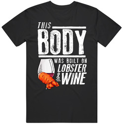 This Body Was Built On Lobster And Wine Funny Food T Shirt