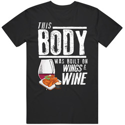 This Body Was Built On Wings And Wine Funny Food T Shirt