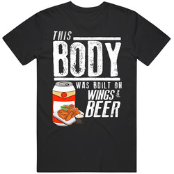 This Body Was Built On Wings And Beer Funny Food T Shirt
