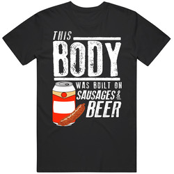 This Body Was Built On Sausages And Beer Funny Food T Shirt