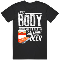 This Body Was Built On Salmon And Beer Funny Food T Shirt