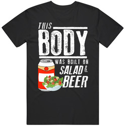 This Body Was Built On Salad And Beer Funny Food T Shirt