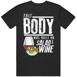 This Body Was Built On Salad And Wine Funny Food T Shirt