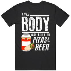 This Body Was Built On Pitas And Beer Funny Food T Shirt