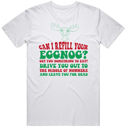 Can I Refill Your Egg Nog Hilarious National Lampoon Christmas T Shirt Can I Refill Your Egg Nog Hilarious National Lampoon Christmas T Shirt