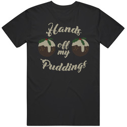 Hands Off My Pudding Hilarious Ugly Christmas Sweater T Shirt Hands Off My Pudding Hilarious Ugly Christmas Sweater T Shirt