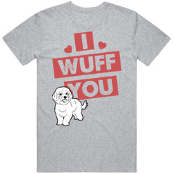 Bichon Frise I Wuff Love You Pet Owner T Shirt Bichon Frise I Wuff Love You Pet Owner T Shirt