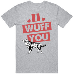 Bernese Mountain Dog I Wuff Love You Pet Owner T Shirt Bernese Mountain Dog I Wuff Love You Pet Owner T Shirt