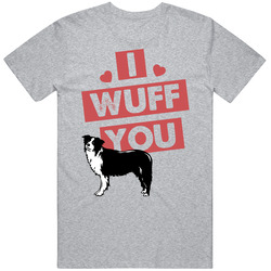 Border Collie I Wuff Love You Pet Owner T Shirt Border Collie I Wuff Love You Pet Owner T Shirt