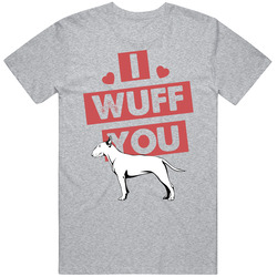 Bull Terrier I Wuff Love You Pet Owner T Shirt Bull Terrier I Wuff Love You Pet Owner T Shirt