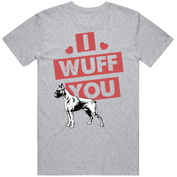 Boxer I Wuff Love You Pet Owner T Shirt Boxer I Wuff Love You Pet Owner T Shirt