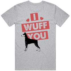 Doberman I Wuff Love You Pet Owner T Shirt Doberman I Wuff Love You Pet Owner T Shirt