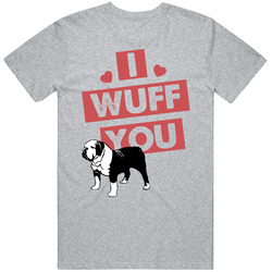 English Bulldog I Wuff Love You Pet Owner T Shirt English Bulldog I Wuff Love You Pet Owner T Shirt
